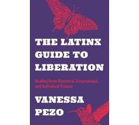 Vanessa Pezo The Latinx Guide to Liberation (Tascabile)