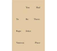 Vanessa Place You Had to Be There (Tascabile)