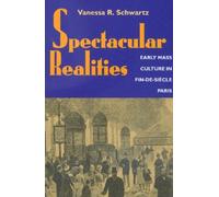 Vanessa R. Schwartz Spectacular Realities (Tascabile)