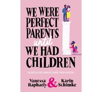 Vanessa Raphaely Karin Sch We Were Perfect Parents Until we Had Chil (Tascabile)