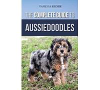 Vanessa Richie The Complete Guide to Aussiedoodles (Copertina rigida)