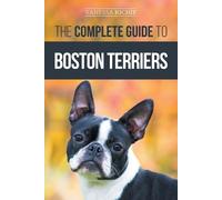Vanessa Richie The Complete Guide to Boston Terriers (Tascabile)