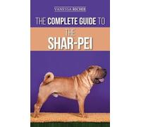 Vanessa Richie The Complete Guide to the Shar-Pei (Copertina rigida)