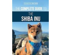 Vanessa Richie The Complete Guide to the Shiba Inu (Tascabile)