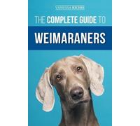 Vanessa Richie The Complete Guide to Weimaraners (Tascabile)