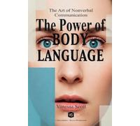 Vanessa Scott The Power of Body Language - The Art of Nonverbal Comm (Tascabile)