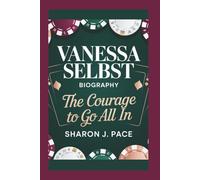 VANESSA SELBST BIOGRAPHY: The Courage to Go All In