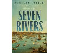 Vanessa Taylor Seven Rivers: A Journey Through the Currents o (Copertina rigida)