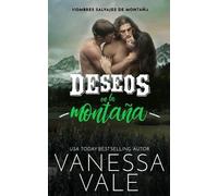 Vanessa Vale Deseos En La Montaña (Tascabile) Hombres Salvajes de Montaña