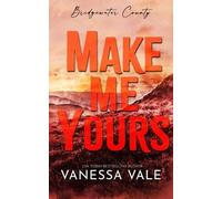 Vanessa Vale Make Me Yours (Tascabile) Bridgewater County