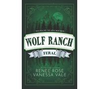 Vanessa Vale Renee Rose Feral (Tascabile) Wolf Ranch