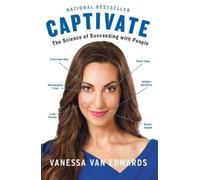 Captivate: The Science of Succeeding with People