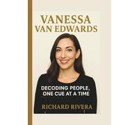 VANESSA VAN EDWARDS: DECODING PEOPLE, ONE CUE AT A TIME