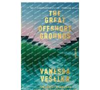 Vanessa Veselka The Great Offshore Grounds (Tascabile)