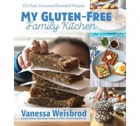 Vanessa Weisbrod My Gluten-Free Family Kitchen (Copertina rigida)