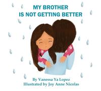 Vanessa Ya Lopez Joy Anne Nicolas My Brother Is Not Getting Better (Tascabile)