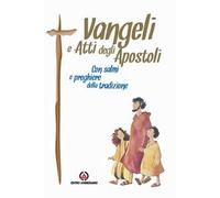 Vangeli e Atti degli Apostoli. Con Salmi e preghiere della tradizione