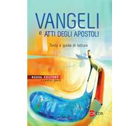 Vangeli e Atti degli apostoli. Testo e guida di lettura. Ediz. a caratteri grandi