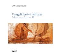 Vangeli festivi nell'arte. Marco. Anno B