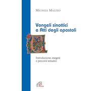 Vangeli sinottici e Atti degli apostoli. Introduzione, esegesi e percorsi tematici