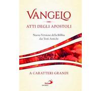 Vangelo. Atti degli apostoli. Nuova versione della Bibbia dai testi antichi. Ediz. a caratteri grandi