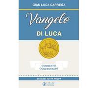 Vangelo di Luca. Commento concentrato. Esegesi tutta polpa