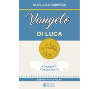Vangelo di Luca. Commento concentrato. Esegesi tutta polpa