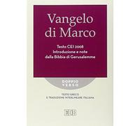Vangelo di Marco. Testo CEI. Introduzione e note dalla Bibbia di Gerusalemme. Testo greco e traduzione interlineare in italiano