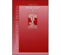 Vangelo di Matteo. Vol. 3 - Luz Ulrich