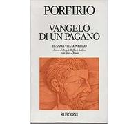 Vangelo di un pagano. Eunapio, vita di Porfirio