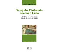 Vangelo d'infanzia secondo Luca. Riletture pasquali delle origini di Gesù