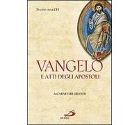 Vangelo e Atti degli Apostoli. Ediz. a caratteri grandi