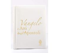 Vangelo e Atti degli Apostoli. Edizione pregiata in ecopelle bianco
