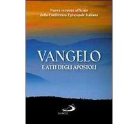 Vangelo e Atti degli apostoli. Nuova versione ufficiale della Conferenza Episcopale Italiana