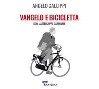 Vangelo e bicicletta. Don Matteo Zuppi, cardinale