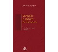 Vangelo e Lettere di Giovanni. Introduzione, esegesi e teologia - Mazzeo Michele