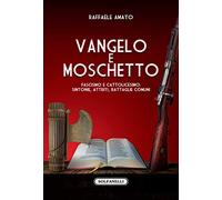 Vangelo E Moschetto. Fascismo E Cattolicesimo: Sintonie, Attriti, Battaglie Comu