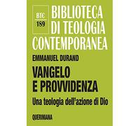Vangelo e Provvidenza. Una teologia dell'azione di Dio - Durand Emmanuel