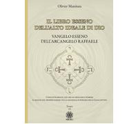 Vangelo esseno dell'arcangelo Raffaele. Il libro esseno dell'alto ideale di Dio.