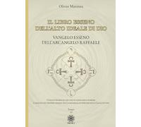 Vangelo Esseno Dell'Arcangelo Raffaele. Il Libro Esseno Dell'Alto Ideale Di Dio.