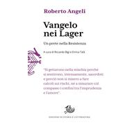 Vangelo nei lager. Un prete nella Resistenza - Angeli Roberto