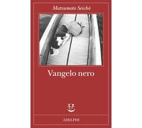 VANGELO NERO - MATSUMOTO SEICHO - Adelphi