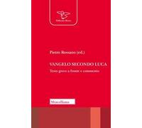 Vangelo secondo Luca. Traduzione e commento. Testo greco a fronte