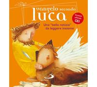 Vangelo secondo Luca. Una «bella notizia» da leggere insieme