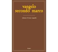 Vangelo secondo Marco. Una ricerca storica, antropologica e filosofica. Ediz. integrale