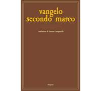 Vangelo secondo Marco. Una ricerca storica, antropologica e filosofica. Ediz. integrale