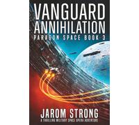 Vanguard Annihilation: A thrilling military space opera adventure: 3