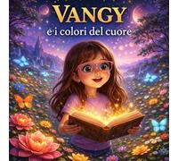 Vangy e i colori del cuore. Ediz. illustrata. Con Contenuto digitale per accesso online