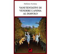 Vani tentativi di vendere l'anima al diavolo. Ediz. integrale