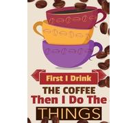 Vanilla Bean First I Drink The Coffee Then I Do The Things (Tascabile)